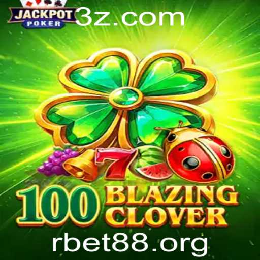 100BlazingClover: Descubra o Fascinante Novo Jogo com Rbet88